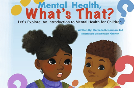 An illustrated book cover shows two children surrounded by question marks and the words: “Mental Health, What's That?: Let's Explore: An Introduction to Mental Health for Children.”
